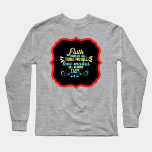 Faith Makes All Things Possible Long Sleeve T-Shirt